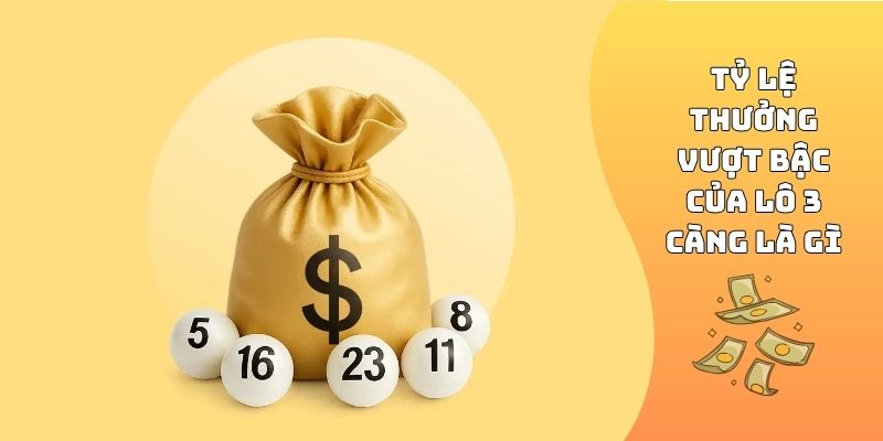Tỷ lệ thưởng vượt bậc của lô 3 càng là gì