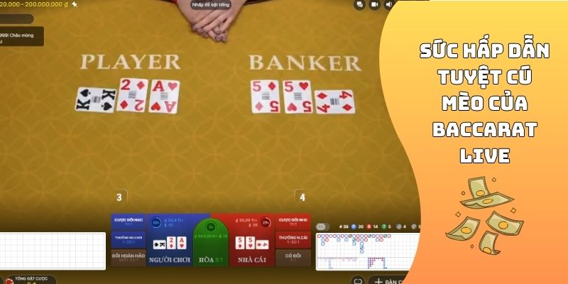 Sức hấp dẫn tuyệt cú mèo của Baccarat live