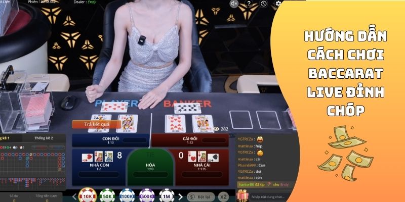 Hướng dẫn cách chơi Baccarat live đỉnh chóp
