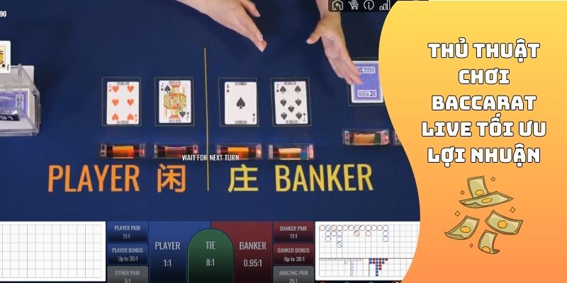 Thủ thuật chơi Baccarat live tối ưu lợi nhuận