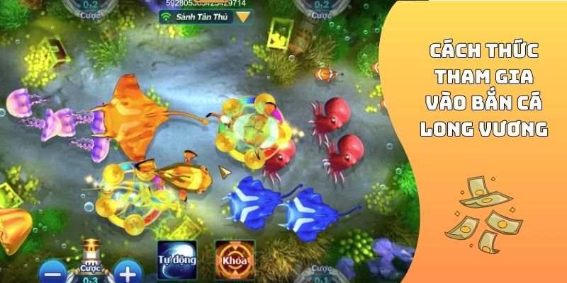Cách thức tham gia vào bắn cá Long Vương