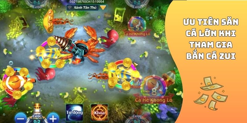 Ưu tiên săn cá lớn khi tham gia bắn cá zui