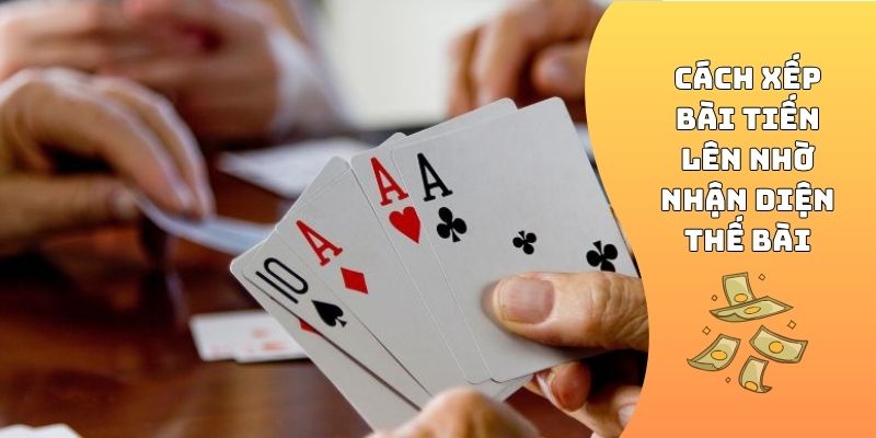 Cách xếp bài Tiến Lên nhờ nhận diện thế bài