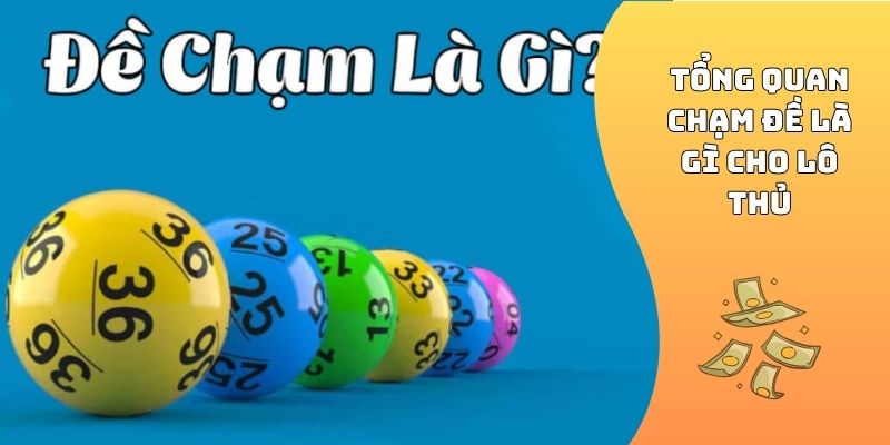 Tổng quan chạm đề là gì cho lô thủ