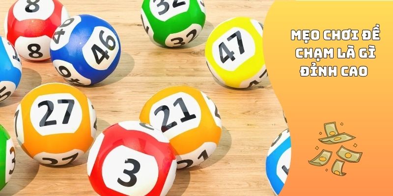 Mẹo chơi đề chạm là gì đỉnh cao