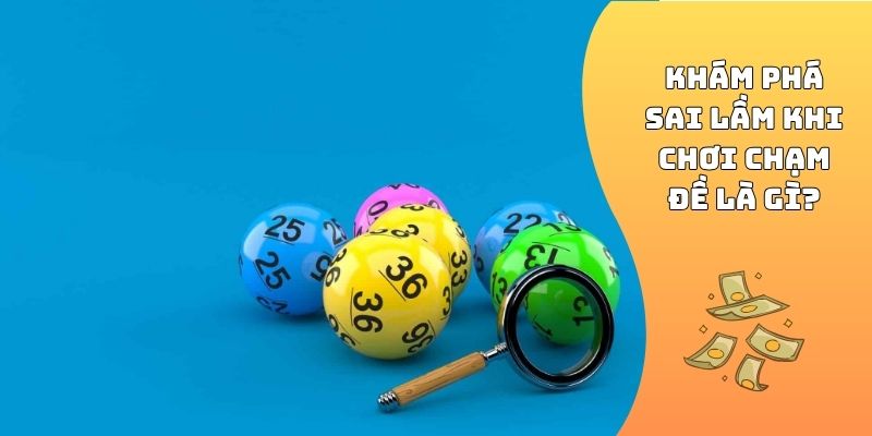 Khám phá sai lầm khi chơi chạm đề là gì?