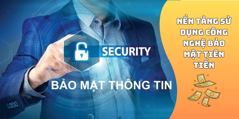 Nền tảng sử dụng công nghệ bảo mật tiên tiến
