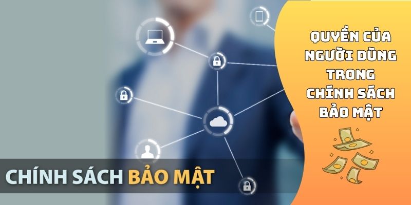Quyền của người dùng trong chính sách bảo mật
