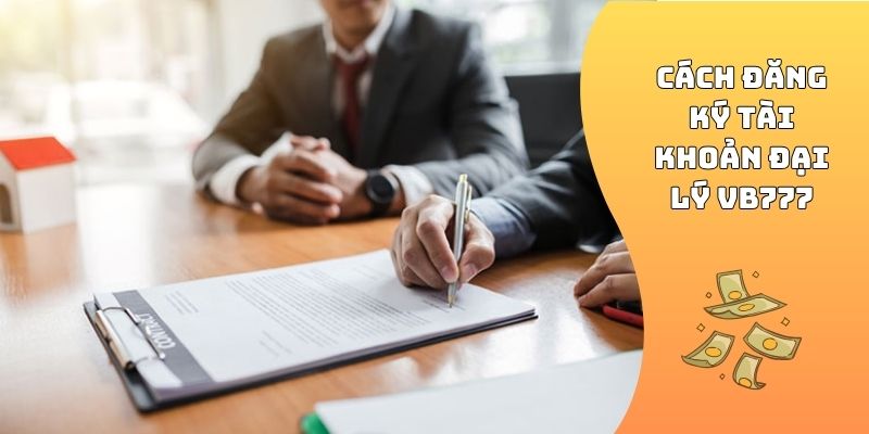 Cách đăng ký tài khoản đại lý VB777