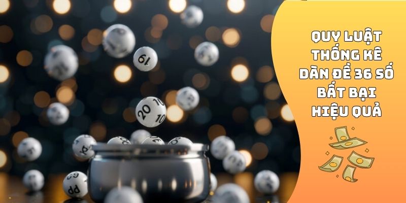 Quy luật thống kê dàn đề 36 số bất bại hiệu quả