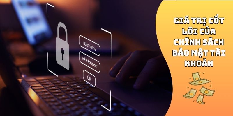 Giá trị cốt lõi của chính sách bảo mật tài khoản