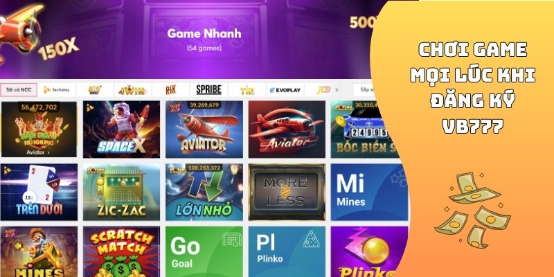Chơi game mọi lúc khi đăng ký VB777
