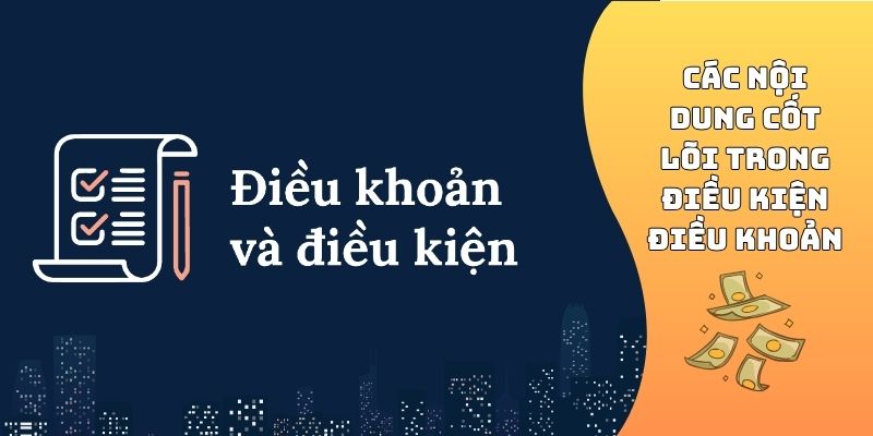 Các nội dung cốt lõi trong điều kiện điều khoản