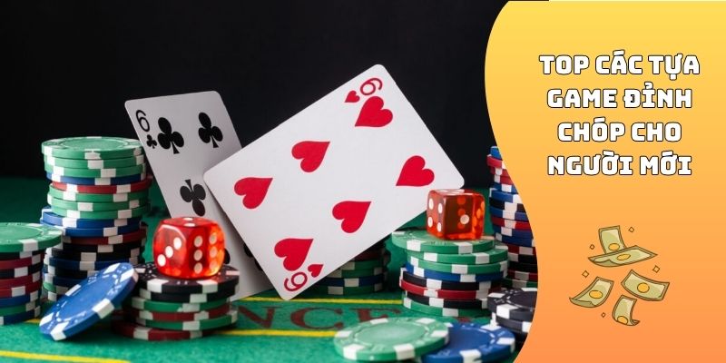 Top các tựa game đỉnh chóp cho người mới
