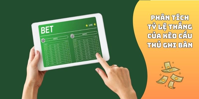 Phân tích tỷ lệ thắng của kèo cầu thủ ghi bàn