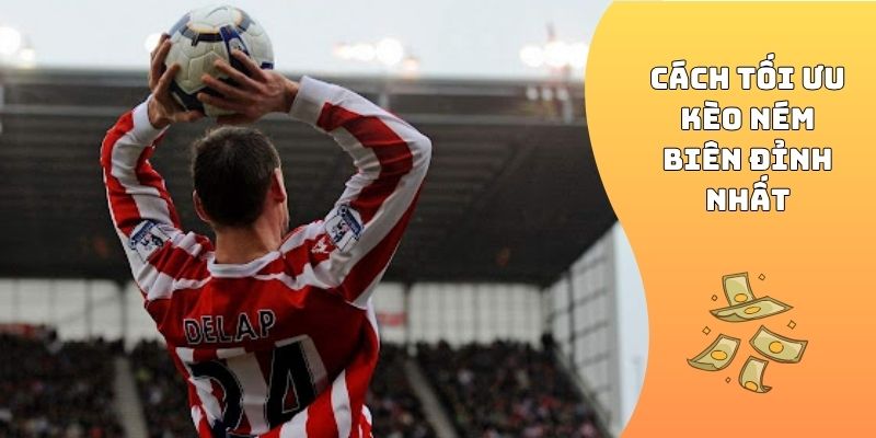 Cách tối ưu kèo ném biên đỉnh nhất