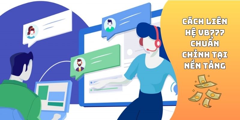 Cách liên hệ VB777 chuẩn chỉnh tại nền tảng