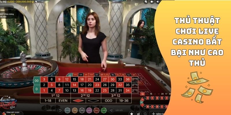 Thủ thuật chơi Live Casino bất bại như cao thủ