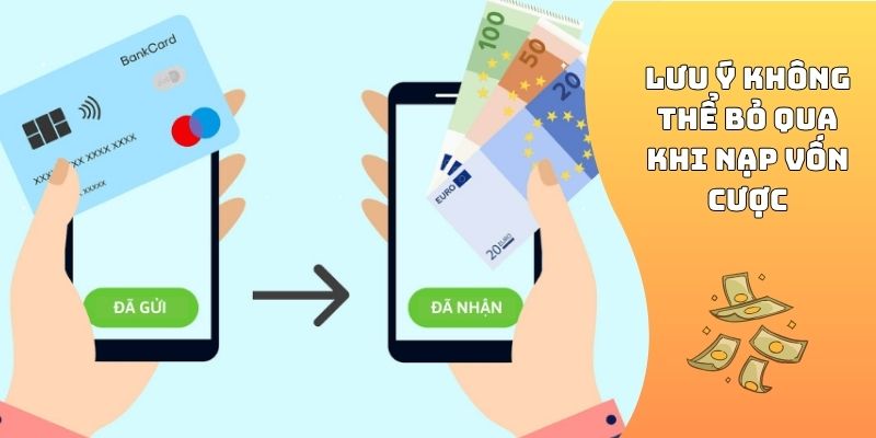 Lưu ý không thể bỏ qua khi nạp vốn cược