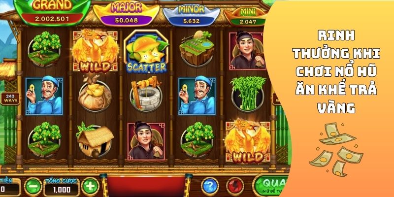 Rinh thưởng khi chơi nổ hũ Ăn Khế Trả Vàng