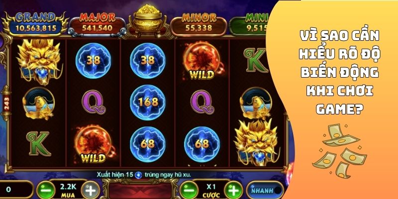 Vì sao cần hiểu rõ độ biến động khi chơi game?