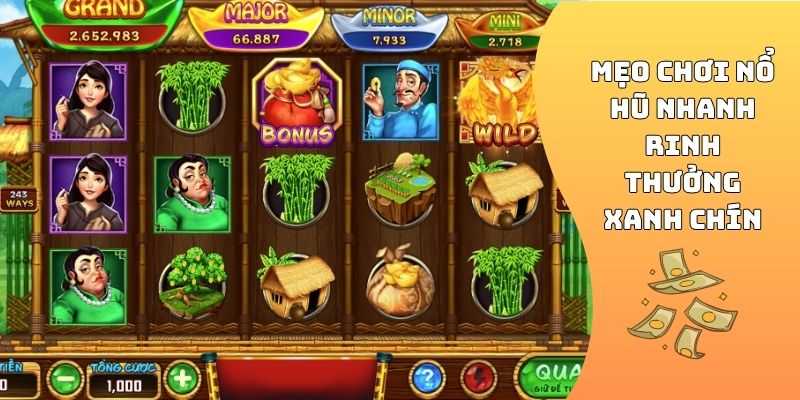 Mẹo chơi nổ hũ nhanh rinh thưởng xanh chín