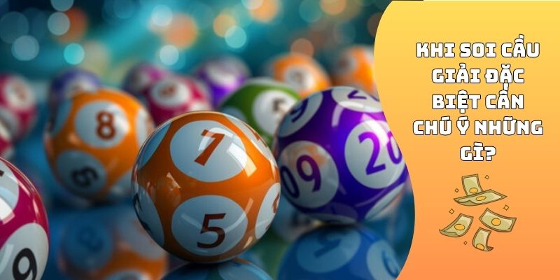 Khi soi cầu giải đặc biệt cần chú ý những gì?