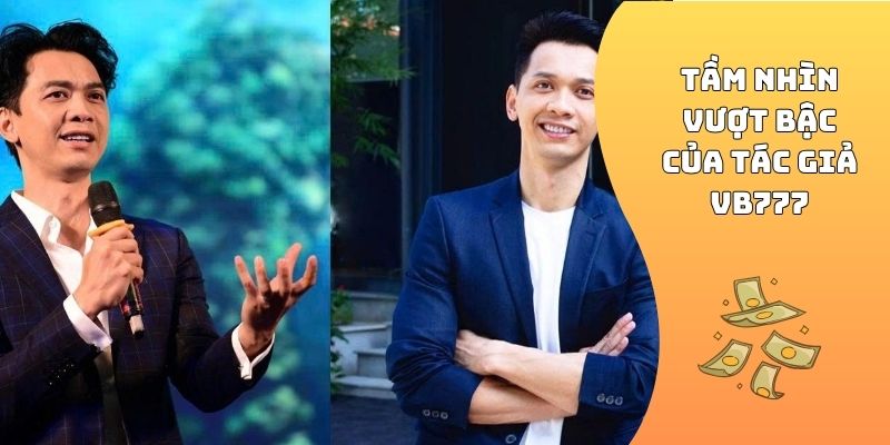 Tầm nhìn vượt bậc của tác giả VB777