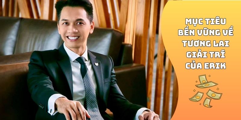 Mục tiêu bền vững về tương lai giải trí của Erik