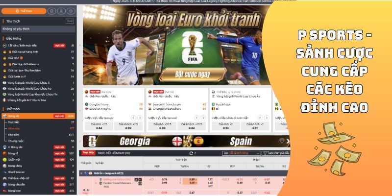 P Sports - Sảnh cược cung cấp các kèo đỉnh cao